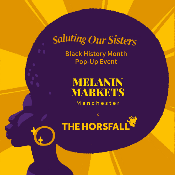 Saluting Our Sisters - Melanin Markets Pop-up at The Horsfall news article